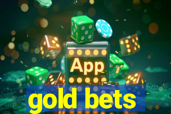 gold bets